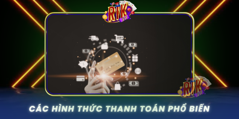 Cac Hinh Thuc Thanh Toan Pho Bien