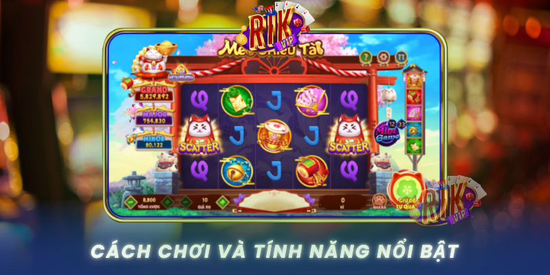 Cach Choi Va Tinh Nang Noi Bat