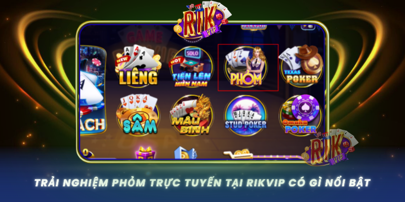 Trai Nghiem Phom Truc Tuyen Tai Rikvip Co Gi Noi Bat