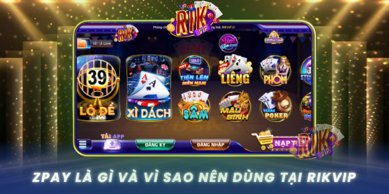 Zpay La Gi Va Vi Sao Nen Dung Tai Rikvip